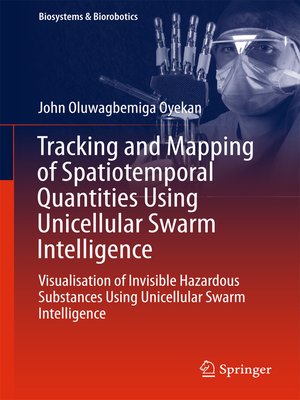 cover image of Tracking and Mapping of Spatiotemporal Quantities Using Unicellular Swarm Intelligence